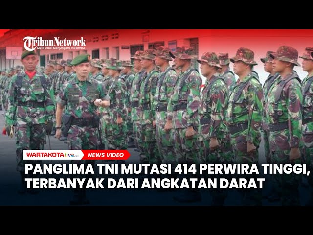 Panglima TNI Mutasi 414 Perwira Tinggi, Terbanyak dari Angkatan Darat