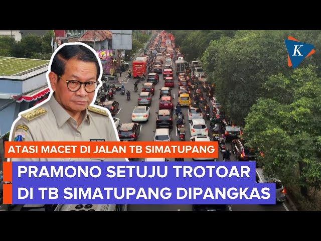Atasi Macet di Jalan TB Simatupang, Pramono: Saya Setuju Trotoar Dipangkas
