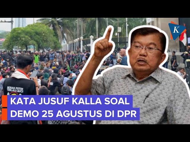 Jusuf Kalla soal Demo DPR: Masyarakat Punya Hak Bicara Masa Depan Negara