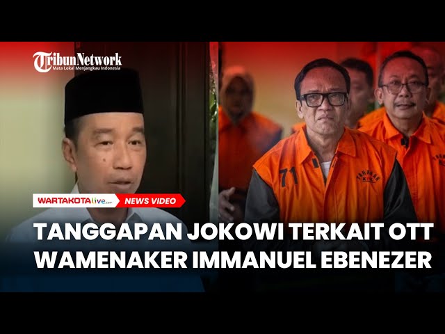 Tanggapan Jokowi Terkait OTT KPK Wamenaker Immanuel Ebenezer