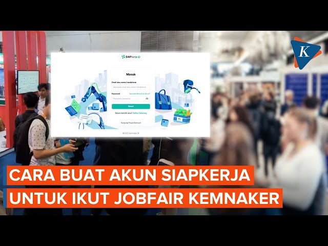Simak Cara Buat Akun SIAPKerja Kemnaker Syarat Ikut Jobfair Kemnaker