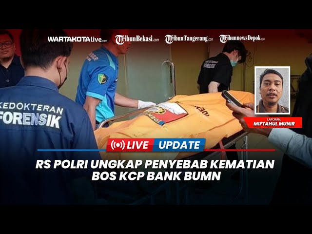 Penyebab Kematian Bos KCP Bank BUMN Diungkap RS Polri Kramat Jati