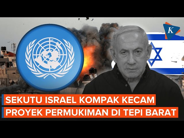 Sekutu Berbalik Kecam Israel, Tolak Pembangunan Permukiman di Tepi Barat