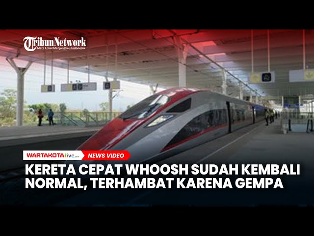 Kereta Cepat Whoosh Sudah Kembali Normal, Perjalanan Sempat Terhambat karena Gempa di Bekasi