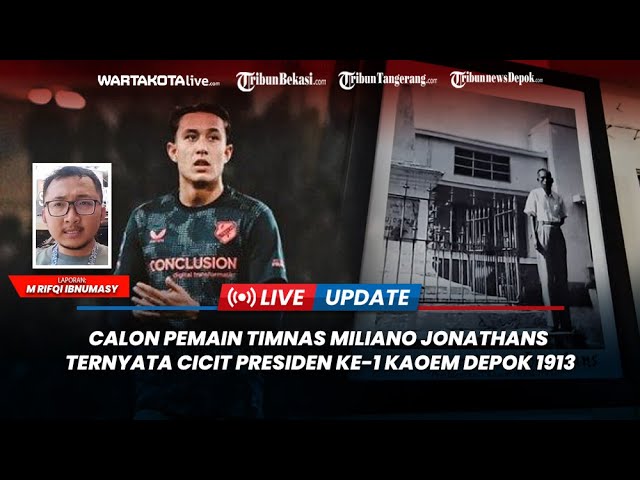 Calon Pemain Timnas Miliano Jonathans Ternyata Cicit Presiden Ke 1 Kaoem Depok 1913