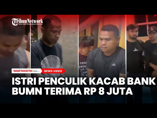 Istri Penculik Kacab Bank BUMN Terima Rp 8 Juta Sebelum Suaminya Ditangkap