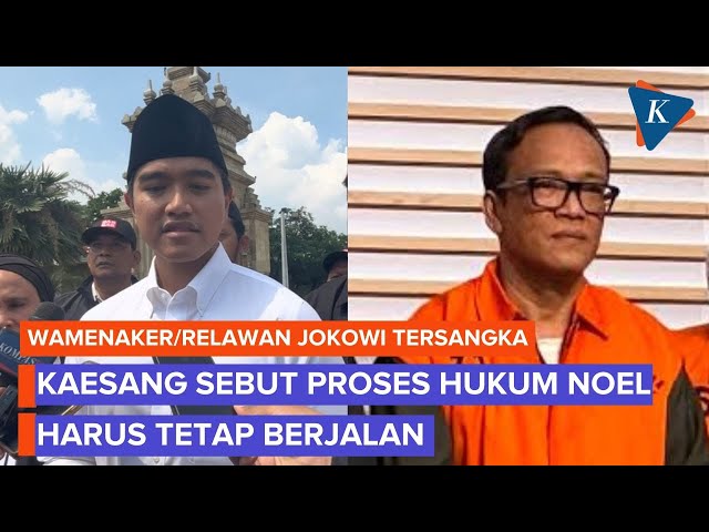 Wamenaker Noel Ebenezer Jadi Tersangka Pemerasan, Kaesang Tegaskan Ikuti Proses Hukum