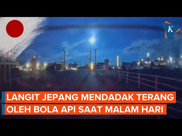 Bola Api Bikin Langit Jepang Menyala Saat Malam, Fenomena Apa?