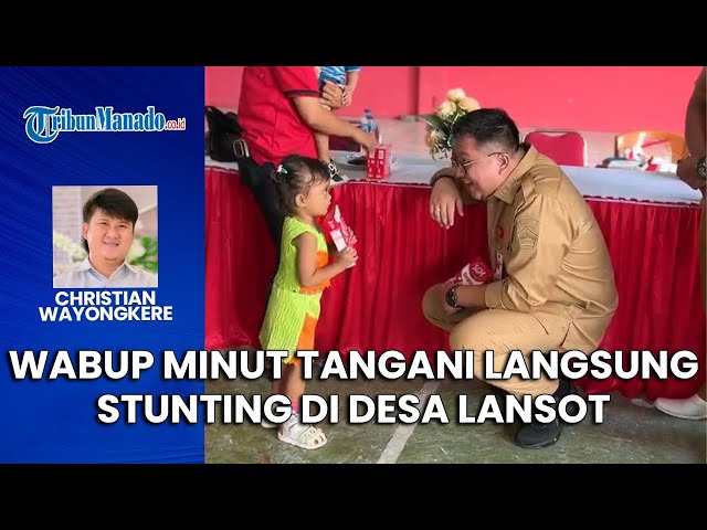 Wabup Minut Kevin Lotulung Turun Langsung Tangani Stunting di Desa Lansot Kema
