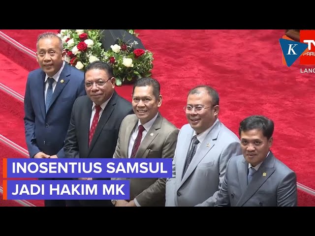 DPR Sahkan Inosentius Samsul Menjadi Hakim MK dari DPR Gantikan Arief Hidayat