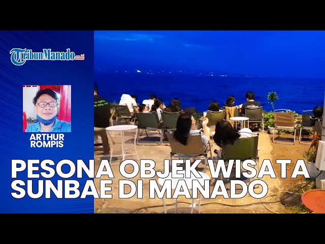 Alam, Kuliner dan Jiwa Muda, Pesona Objek Wisata Sunbae di Manado