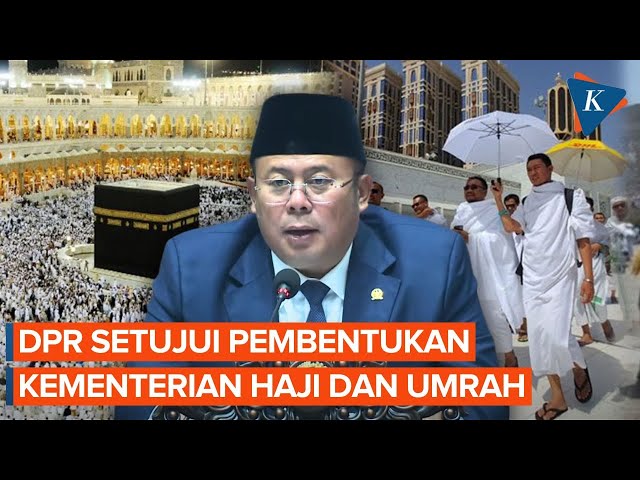 DPR Resmi Setujui Pembentukan Kementerian Haji dan Umrah
