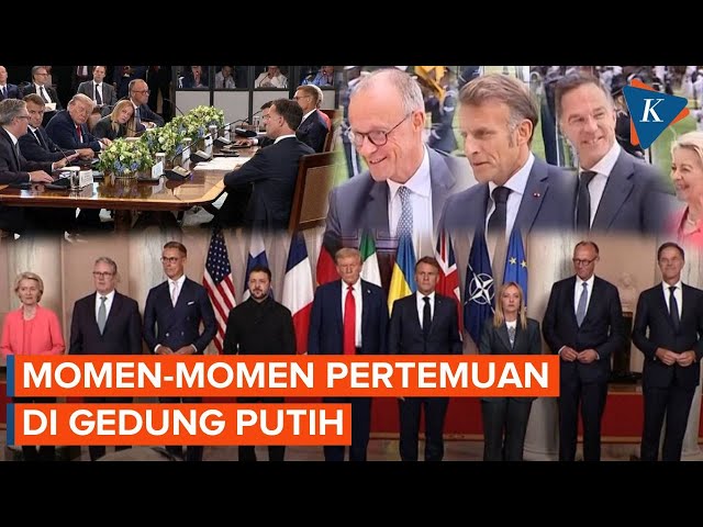 Deretan Momen Pertemuan Para Pemimpin Eropa, Pemimpin NATO, Trump dan Zelensky di Gedung Putih