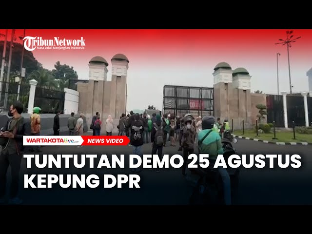 Tuntutan Demo 25 Agustus Kepung DPR, Ini Daftar Lengkap Tuntutannya