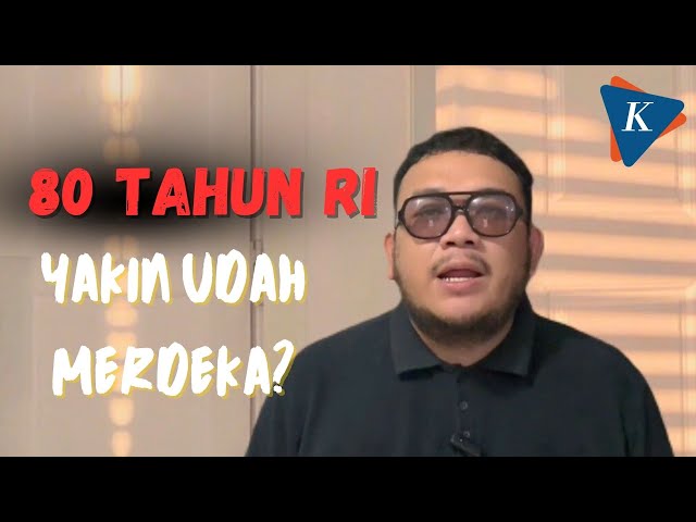 80 Tahun Indonesia Merdeka, Apa yang Harus Dilawan Sekarang?