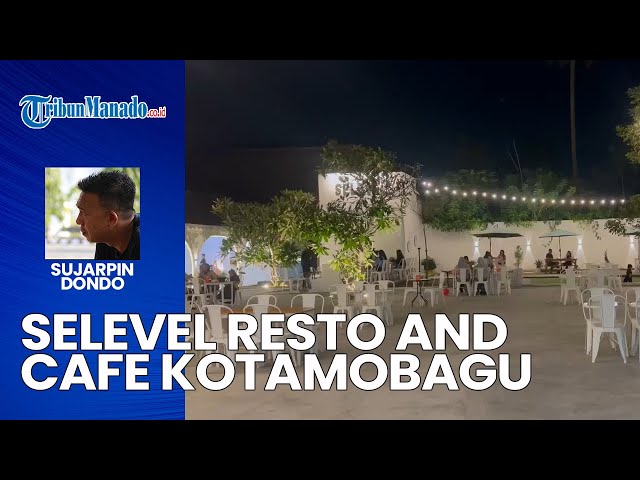 Selevel Resto And Cafe Kotamobagu Tawarkan Menu Enak dan Tempat Cocok Untuk Keluarga