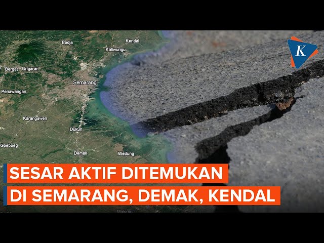 Potensi Sesar Aktif di Semarang hingga Kendal Ungkap Ancaman Gempa Tersembunyi