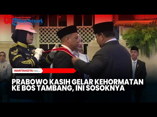 Prabowo Subianto Kasih Gelar Kehormatan ke Bos Tambang, Ini Sosoknya