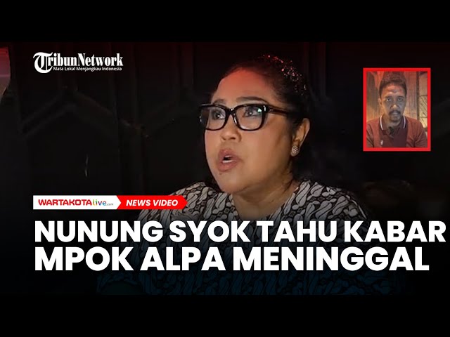 Nunung Syok Tahu Kabar Mpok Alpa Meninggal
