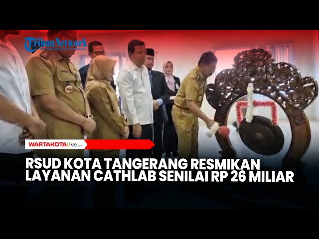 RSUD Kota Tangerang Resmikan Layanan Cathlab Senilai Rp 26 Miliar