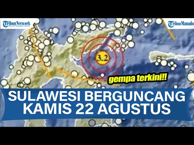 Pulau Sulawesi Kembali Berguncang, Info BMKG Gempa Guncang Sulteng Hari Ini Kamis 22 Agustus 2025
