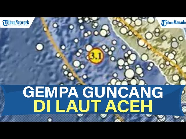 Gempa Bumi Magnitudo 3,1 Guncang Calang Aceh Jaya Hari Ini Rabu 27 Agustus 2025, di Laut