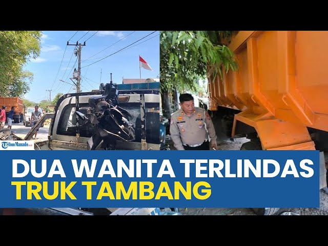 Kecelakaan Lalulintas, Truk Tambang Lindas Dua Wanita Usai Jatuh dari Motor