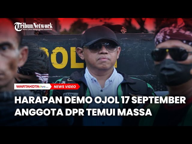 Harapan Demo Ojol 17 September Anggota DPR Temui Massa