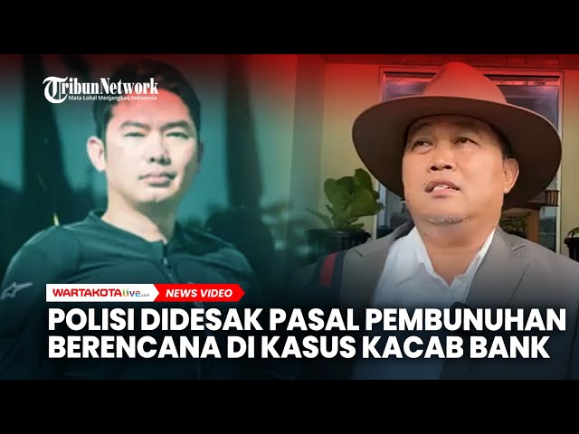 Polisi Didesak Terapkan Pasal Pembunuhan Berencana dalam Kasus Kacab Bank BUMN
