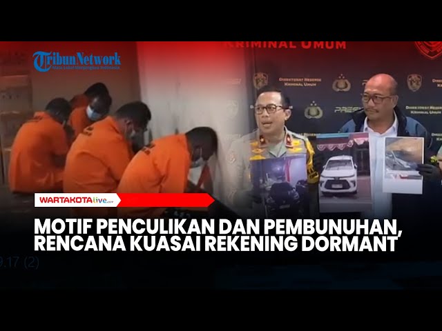 Motif Penculikan dan Pembunuhan Kacab Bank BUMN, Ingin Kuasai Rekening Dormant