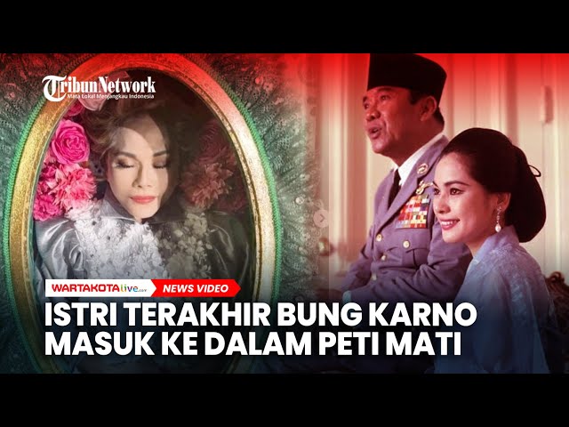 Istri Terakhir Bung Karno Masuk ke Dalam Peti Mati