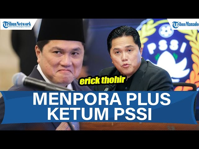 Erick Thohir Masih Jabat Ketum PSSI Saat Dilantik Jadi Menpora