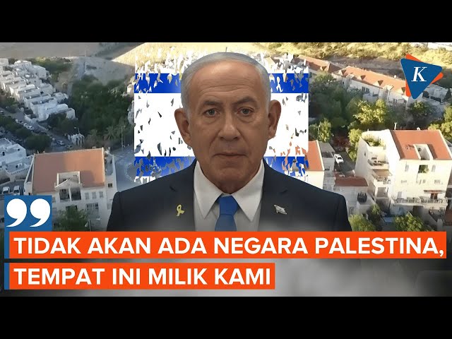 Netanyahu Tegaskan: Tidak Akan Ada Negara Palestina dan Perkembangan Operasi Militer di Gaza