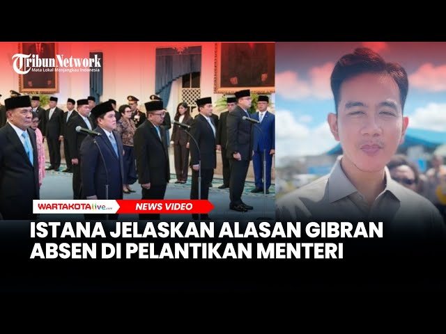 Istana Jelaskan Alasan Wapres Gibran Absen di Pelantikan Menteri