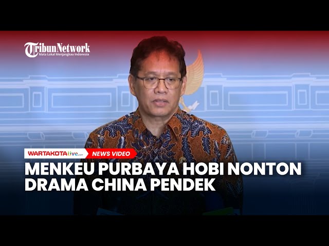 Di Balik Sorotan Politik, Menkeu Purbaya Ternyata Hobi Nonton Drama China Pendek