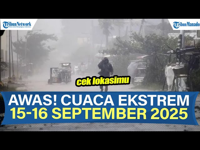 INFO BMKG Waspada Potensi Cuaca Ekstrem 15-16 September 2025, Cek Wilayahmu!