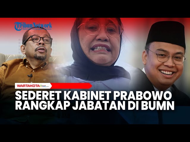 Baru Dilantik Prabowo, Ini Sederet Kabinet Merah Putih yang Rangkap Jabatan di BUMN