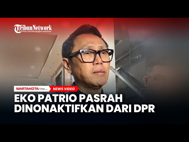 Eko Patrio Dinonaktifkan dari DPR, Pilih Pasrah dan Ikuti Partai