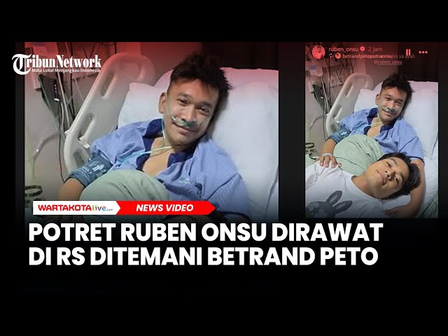 Potret Ruben Onsu Dirawat di Rumah Sakit Ditemani Betrand Peto