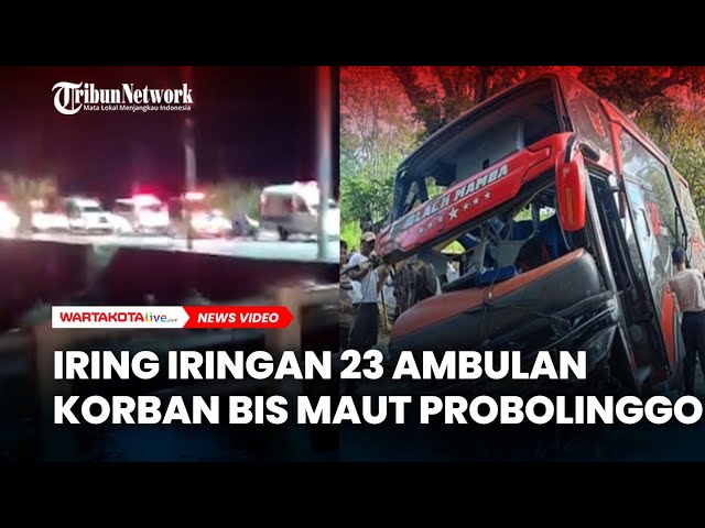 MENANGIS, Iring iringan 23 Ambulan Korban Bis Maut Probolinggo