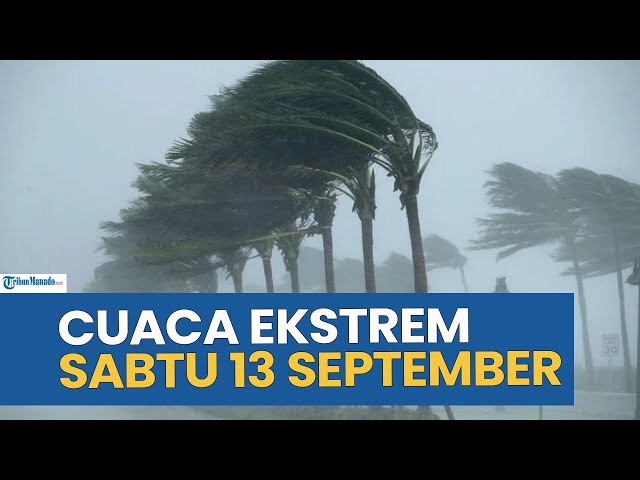 Peringatan Cuaca Ekstrem Hari Ini Sabtu 13 September 2025, Cek Wilayah Anda