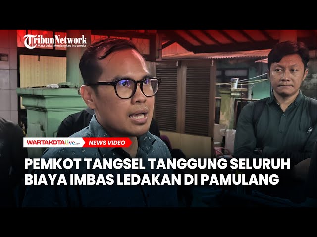 Pemkot Tangsel Tanggung Seluruh Biaya Imbas Ledakan di Pamulang