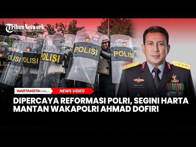 Dipercaya Reformasi Polri, Segini Harta Mantan Wakapolri Ahmad Dofiri