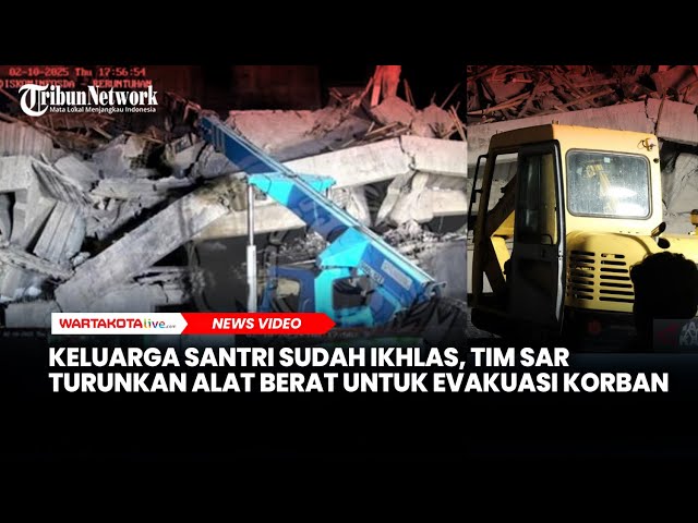 Keluarga Santri Sudah Ikhlas, Tim SAR Turunkan Alat Berat Evakuasi Korban Pesantren Roboh Sidoarjo