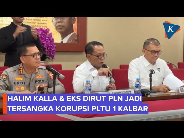 Halim Kalla dan Eks Dirut PLN Jadi Tersangka Korupsi PLTU 1 Kalbar