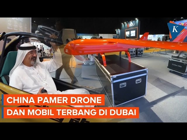 China Pamerkan Drone Canggih dan Mobil Terbang di Dubai