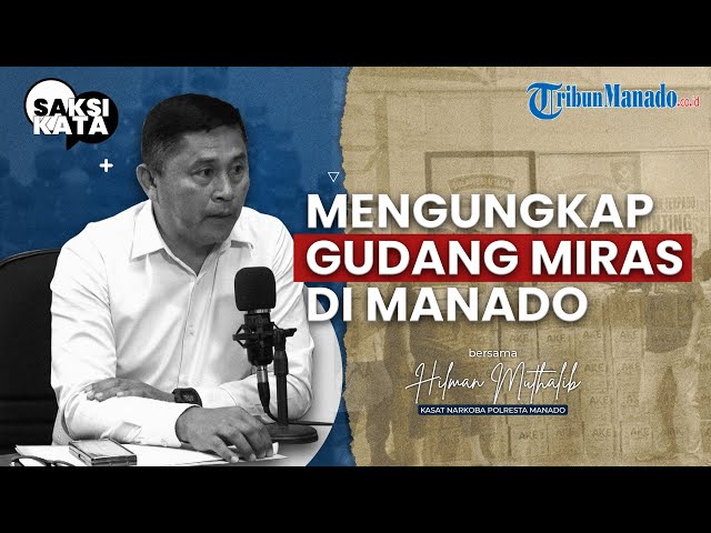Kesaksian AKP Hilman Muthalib Bongkar Gudang Berisi 3 Ton Miras di Manado Sulut I SAKSI KATA