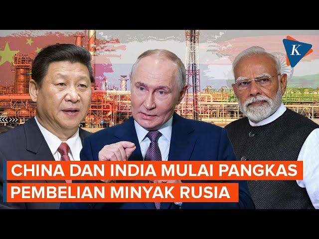 China dan India “Selingkuh” dari Putin, Pelan-pelan Pangkas Minyak Rusia