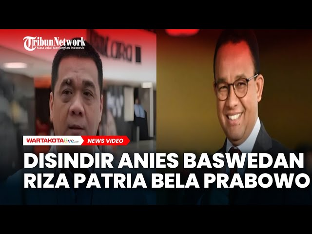 Anies Baswedan Sindir Prabowo Dibela Riza Patria