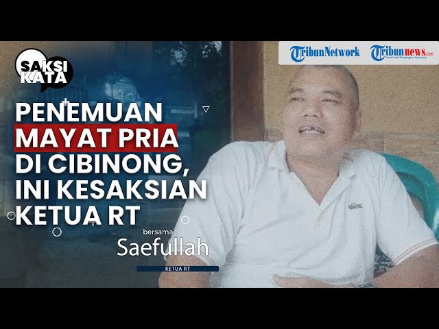SAKSI KATA: Kronologi Penemuan Mayat Pria di Cibinong Bogor, Ini Kesaksian Ketua RT